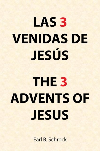 Cover for Earl B. Schrock · Las 3 Venidas De Jesús the 3 Advents of Jesus (Paperback Book) (2022)