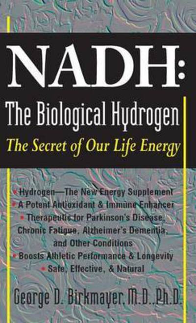 Cover for George D. Birkmayer · NADH: The Biological Hydrogen: The Secret of Our Life Energy (Hardcover Book) (2009)