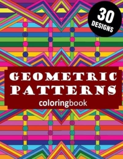 30 Designs Geometric Patterns Coloringbook - Rd Art - Books - Independently Published - 9781700542540 - October 17, 2019