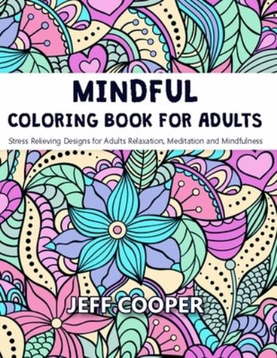 Cover for Jeff Cooper · Mindful Coloring Book for Adults (Paperback Book) (2019)