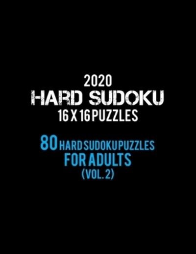 2020 Hard Sudoku 16 X 16 Puzzles 80 Hard Sudoku Puzzles For Adults - RS Sudoku Puzzle - Kirjat - Independently published - 9781705828540 - tiistai 5. marraskuuta 2019