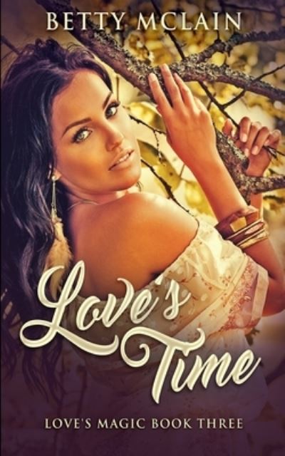 Cover for Betty McLain · Love's Time (Love's Magic Book 3) (Paperback Book) (2021)