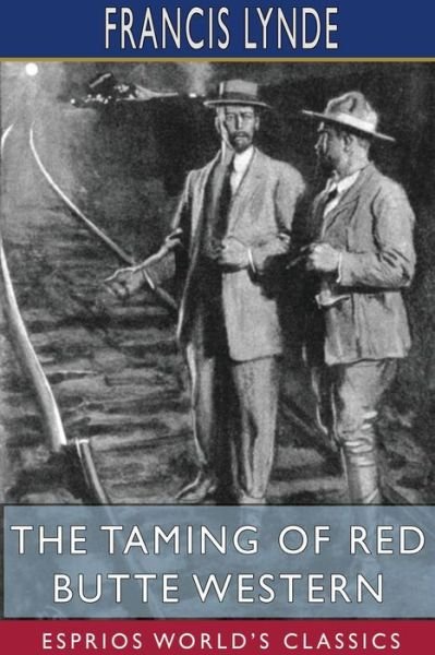 Cover for Francis Lynde · The Taming of Red Butte Western (Esprios Classics) (Taschenbuch) (2024)