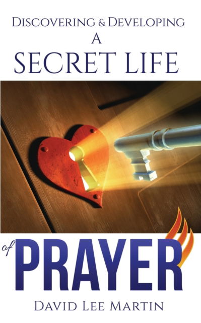 Cover for David Lee Martin · Discovering &amp; Developing a Secret Life of Prayer (Paperback Book) (2018)