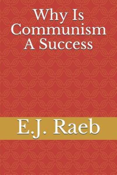 Cover for E J Raeb · Why Is Communism a Success (Paperback Book) (2018)