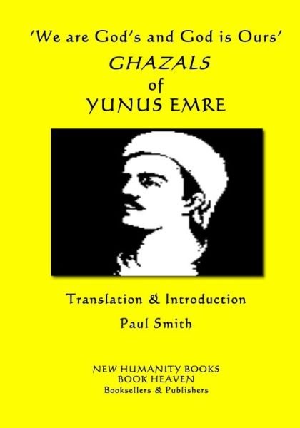 Cover for Yunus Emre · 'We are God's and God is Ours' GHAZALS of YUNUS EMRE (Taschenbuch) (2018)