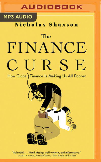 Cover for Nicholas Shaxson · Finance Curse the (Audiobook (CD)) (2019)