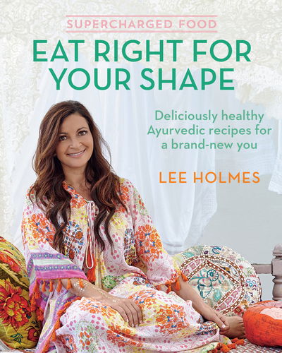 Cover for Lee Holmes · Supercharged Food: Eat Right for Your Shape: Deliciously Healthy Ayurvedic Recipes for a Brand-New You (Paperback Book) (2016)