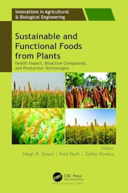 Cover for Sustainable and Functional Foods from Plants: Health Impact, Bioactive Compounds, and Production Technologies - Innovations in Agricultural &amp; Biological Engineering (Hardcover Book) (2024)