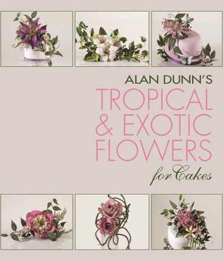 Cover for Alan Dunn · Alan Dunn's Tropical &amp; Exotic Flowers for Cakes (Paperback Book) [2 Revised edition] (2013)