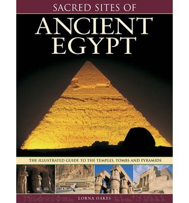Sacred Sites of Ancient Egypt - Oakes Lorna - Kirjat - Anness Publishing - 9781780193540 - torstai 13. marraskuuta 2014