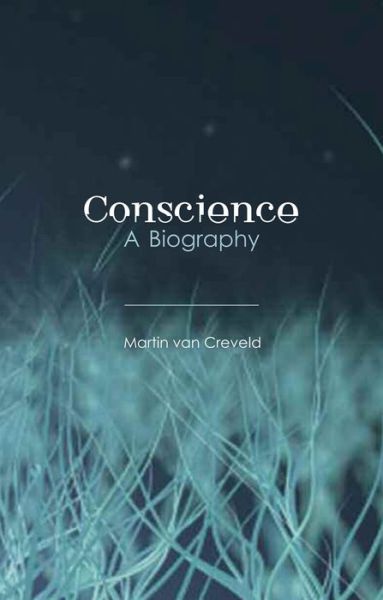 Cover for Martin Van Creveld · Conscience: a Biography (Hardcover Book) (2015)