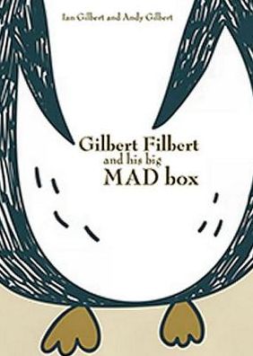 Cover for Ian Gilbert · Gilbert Filbert and his big MAD box (Hardcover Book) (2016)