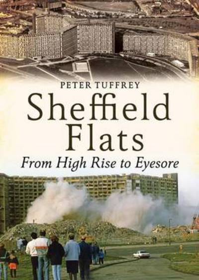 Cover for Peter Tuffrey · Sheffield Flats: From High Rise to Eyesore (Pocketbok) (2013)