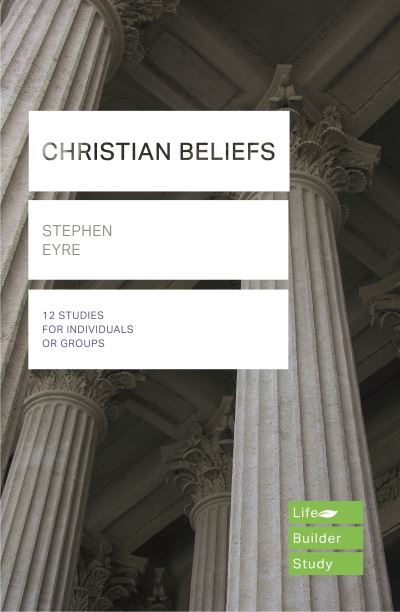 Cover for Eyre, Stephen (Author) · Christian Beliefs (Lifebuilder Study Guides) - Lifebuilder Study Guides (Paperback Book) (2020)