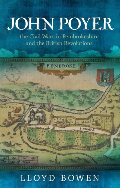 Cover for Lloyd Bowen · John Poyer, the Civil Wars in Pembrokeshire and the British Revolutions (Paperback Book) (2020)