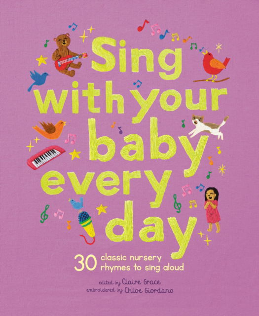 Cover for Claire Grace · Sing With Your Baby Every Day: 30 classic nursery rhymes to sing aloud - Stitched Storytime (Inbunden Bok) (2025)