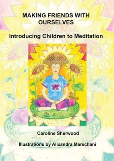 Cover for Caroline Sherwood · Making Friends with Ourselves: Introducing Children to Meditation  A Colouring Workbook (Paperback Book) (2021)