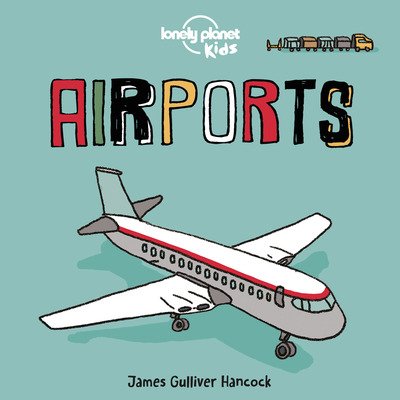 Cover for Lonely Planet Kids · Lonely Planet Kids Airports - Lonely Planet Kids (Kartongbok) (2020)