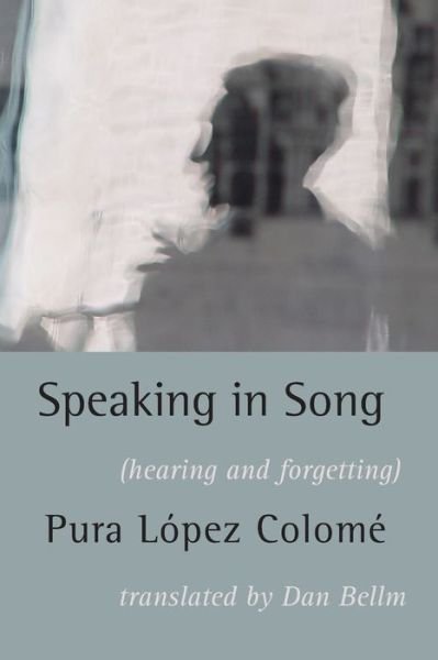 Cover for Pura Lopez-Colome · Speaking in Song (Taschenbuch) (2017)