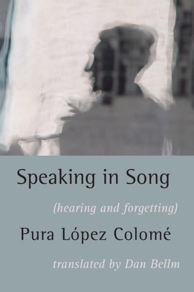 Speaking in Song - Pura Lopez-Colome - Books - SHEARSMAN BOOKS - 9781848615540 - October 20, 2017