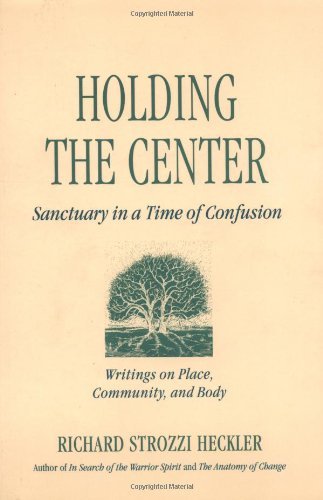 Cover for Richard Strozzi-Heckler · Holding the Center: Sanctuary in a Time of Confusion (Pocketbok) [First edition] (1997)