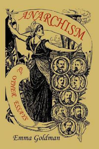 Anarchism and Other Essays - Emma Goldman - Kirjat - Martino Fine Books - 9781891396540 - maanantai 3. tammikuuta 2011