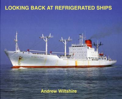 Cover for Andrew Wiltshire · Looking Back at Refrigerated Ships (Hardcover Book) (2011)