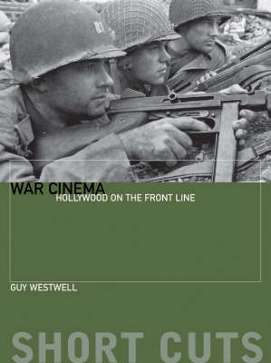 War Cinema - Hollywood on the Front Line - Guy Westwell - Books - Wallflower Press - 9781904764540 - April 9, 2006