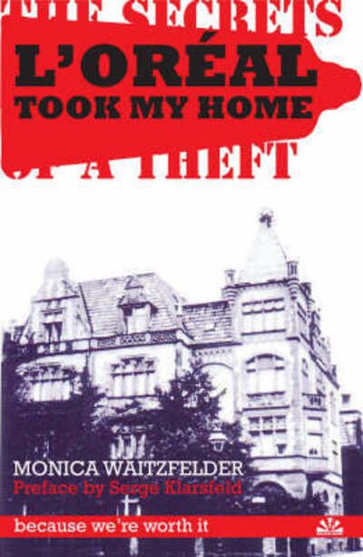 L'Oreal Took My Home: The Secrets of a Theft - Monica Waitzfelder - Bøger - Arcadia Books - 9781905147540 - 1. juni 2008