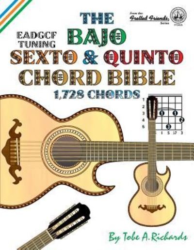 The Bajo Sexto and Bajo Quinto Chord Bible - Tobe A Richards - Libros - Cabot Books - 9781906207540 - 14 de marzo de 2016
