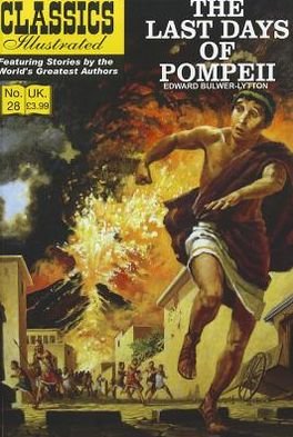 Last Days of Pompeii - Classics Illustrated - Sir Edward Bulwer-Lytton - Boeken - Classic Comic Store Ltd - 9781906814540 - 2011