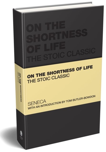 On the Shortness of Life: The Stoic Classic - Capstone Classics - Lucius Annaeus Seneca - Böcker - John Wiley and Sons Ltd - 9781907312540 - 25 juli 2024