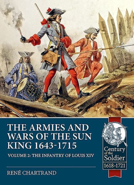 Cover for Rene Chartrand · The Armies and Wars of the Sun King 1643-1715. Volume 2: The Infantry of Louis XIV - Century of the Soldier (Paperback Book) (2019)