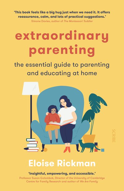 Cover for Eloise Rickman · Extraordinary Parenting: the essential guide to parenting and educating at home (Paperback Book) (2020)