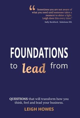 Cover for Leigh Howes · FOUNDATIONS to lead from (Hardcover Book) (2021)