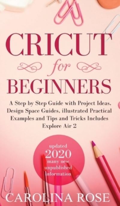 Cover for Caroline Rose · Cricut for Beginners (Hardcover Book) (2020)