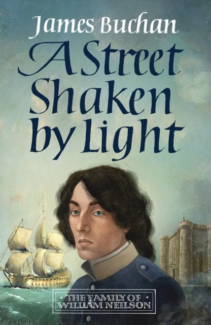 Cover for James Buchan · A Street Shaken by Light: The Story of William Neilson, Volume I (Paperback Bog) (2023)