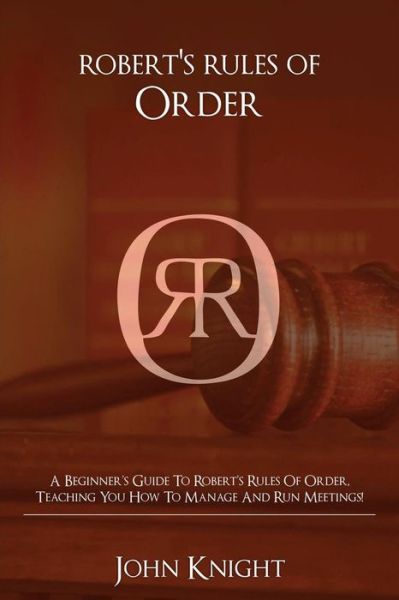Robert's Rules of Order - John Knight - Books - Ingram Publishing - 9781925989540 - July 1, 2019