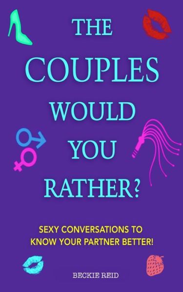 Cover for Beckie Reid · The Couples Would You Rather? Edition - Sexy conversations to know your partner better! (Pocketbok) (2020)