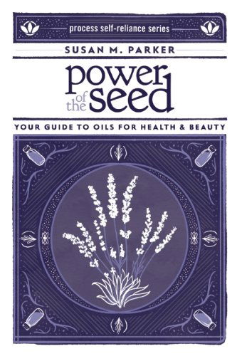 Cover for Susan M. Parker · Power Of The Seed: Your Guide to Oils for Health &amp; Beauty (Paperback Book) (2015)