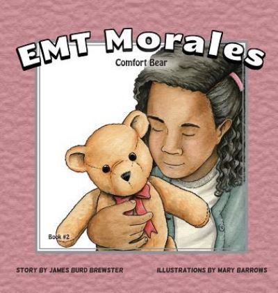 Cover for James Burd Brewster · EMT Morales - Book #2 - Comfort Bear (Hardcover Book) (2017)