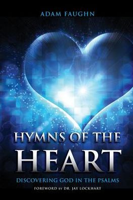 Cover for Adam Faughn · Hymns of the Heart: Discovering God in the Psalms (Paperback Book) (2015)