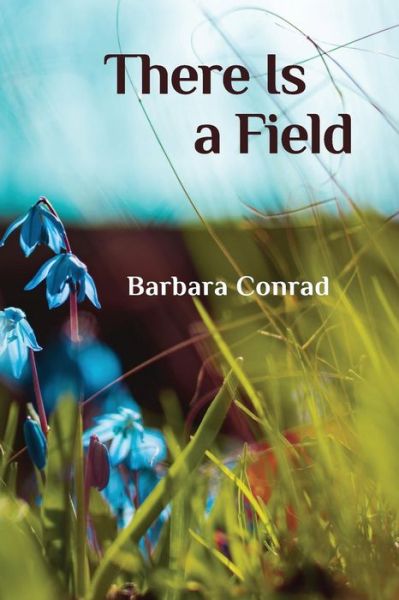 Cover for Barbara Conrad · There Is a Field (Paperback Book) (2018)