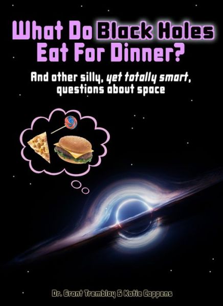 Cover for Katie Coppens · What Do Black Holes Eat for Dinner? (Hardcover Book) (2020)