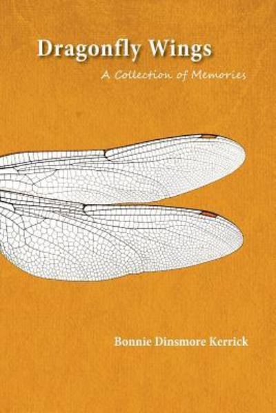 Dragonfly Wings: A Collection of Memories - Bonnie Kerrick - Books - Piscataqua Press - 9781944393540 - June 30, 2017