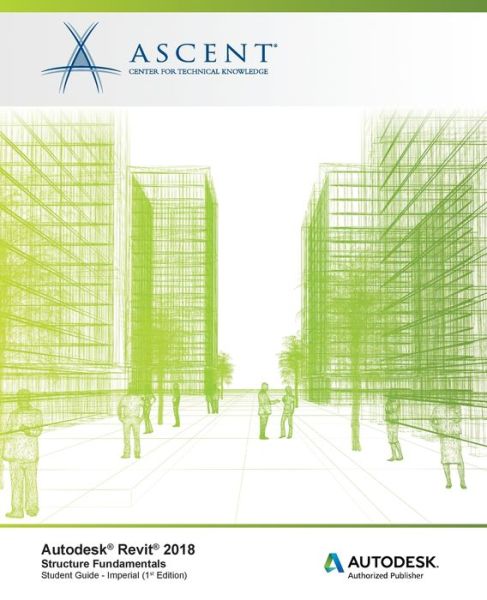 Cover for Ascent - Center for Technical Knowledge · Autodesk Revit 2018 Structure Fundamentals - Imperial (Paperback Book) (2017)