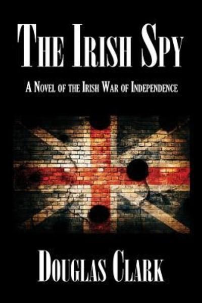 Cover for Douglas Clark · The Irish Spy (Paperback Book) (2018)