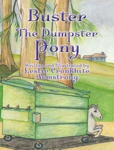 Cover for Leslie Cronkhite Armstrong · Buster the Dumpster Pony (Hardcover Book) (2018)