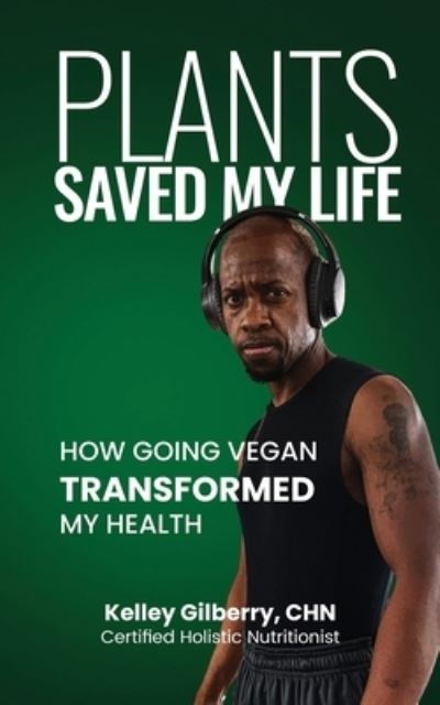 Cover for Kelley Gilberry · Plants Saved My Life (Book) (2023)